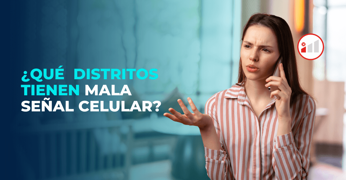 ¿Que Distritos Tienen Mala Senal Celular