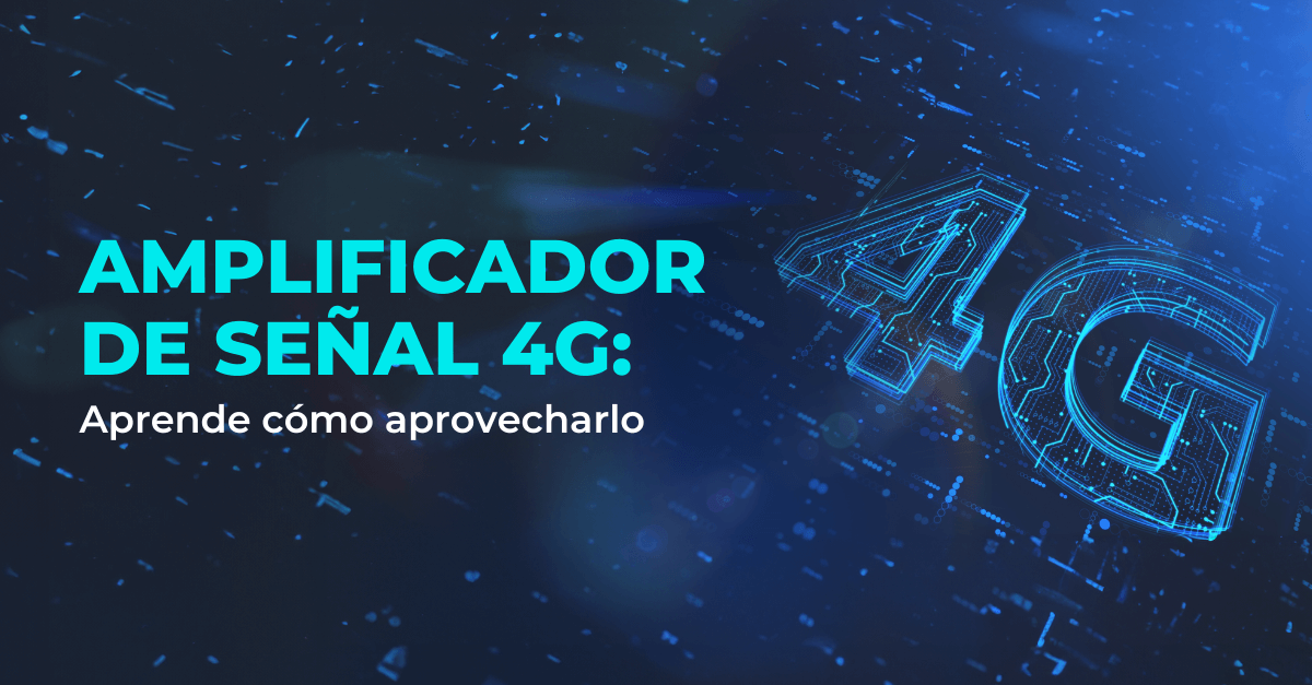 Amplificador de señal 4G: Aprende cómo aprovecharlo