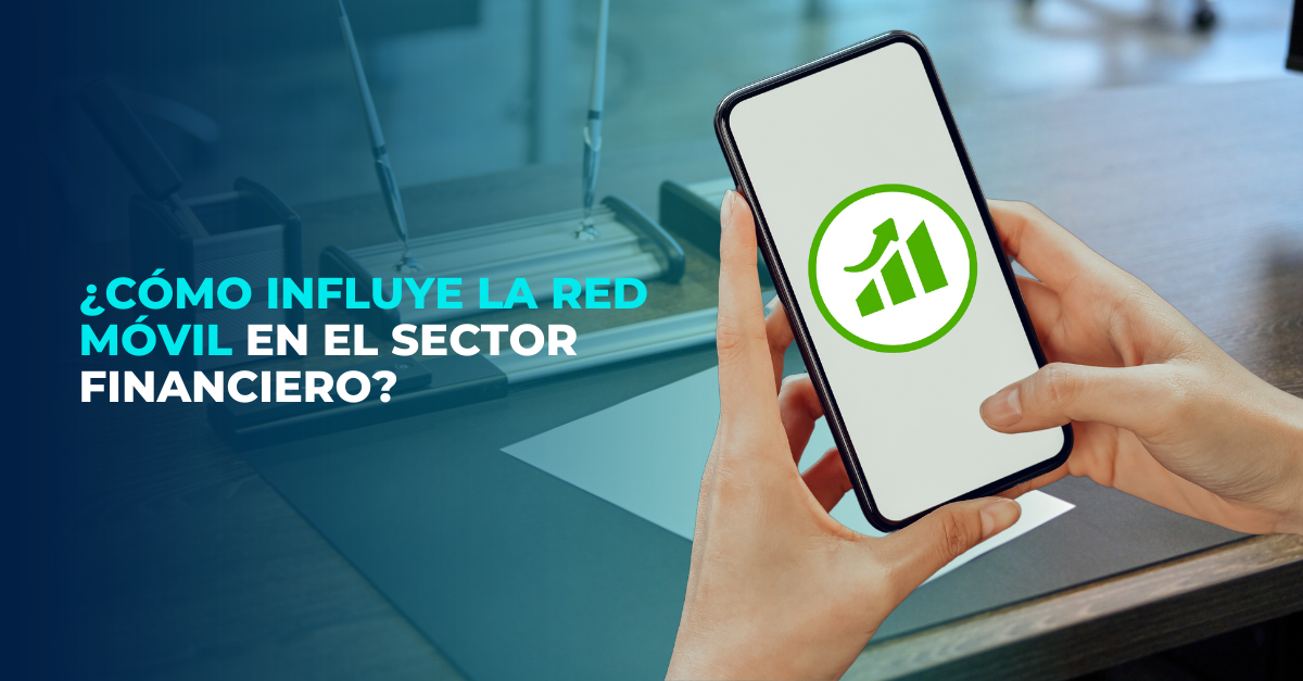 Como Influye La Red Movil En El Sector Financiero