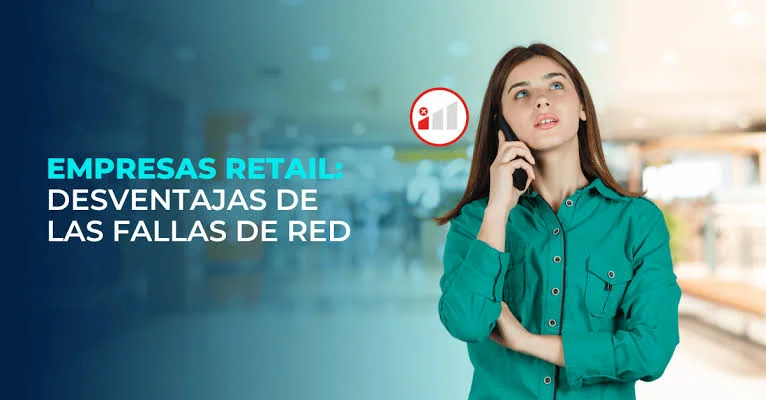 Empresas-retail-Desventajas-de-las-fallas-de-red