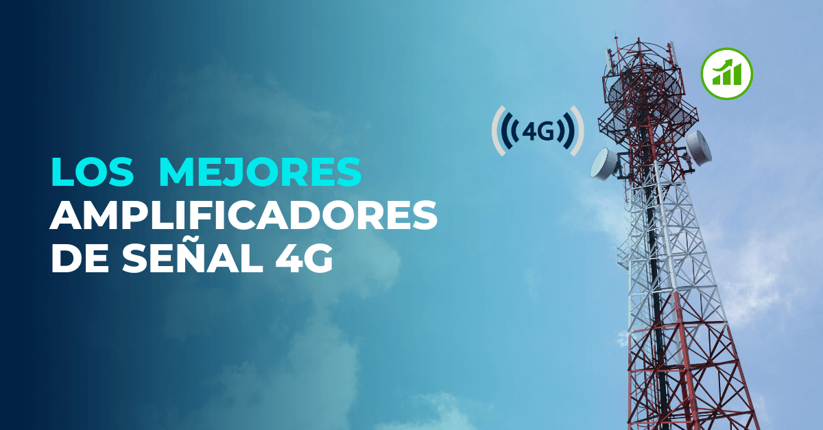 Los mejores amplificadores de señal 4G