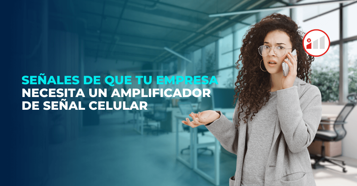 Señales de que tu empresa necesita una amplificador de señal