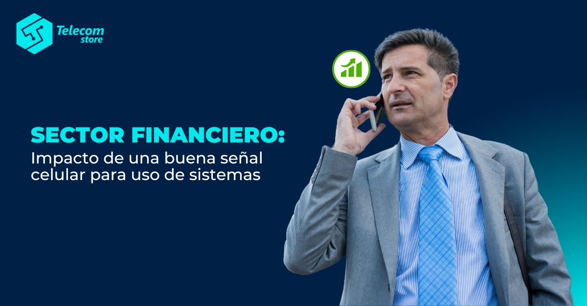 Sector financiero: Impacto de una buena señal celular para uso de sistemas