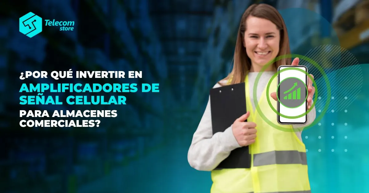 Por-que-invertir-en-amplificadores-de-senal-celular-para-almacenes